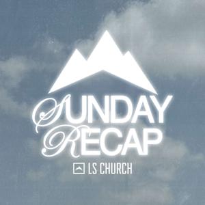 LS Church Sunday Recap