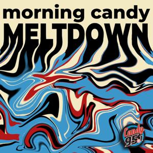 Candy 95 - Morning Candy Meltdown