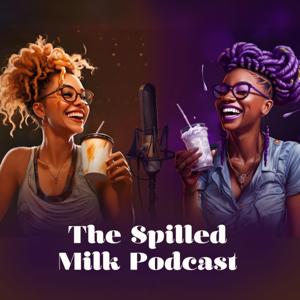 The Spilled Milk Podcast