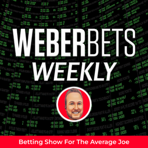 Weber Bets Weekly