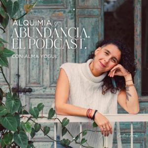 Alquimia y Abundancia con Alma Yogui