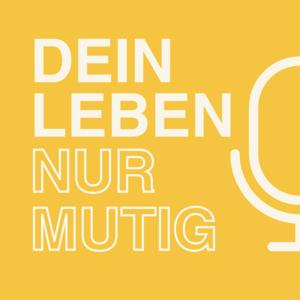 Dein Leben, nur mutig