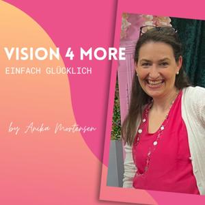 Vision 4 More - Einfach glücklich