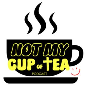 Not My Cup of Tea