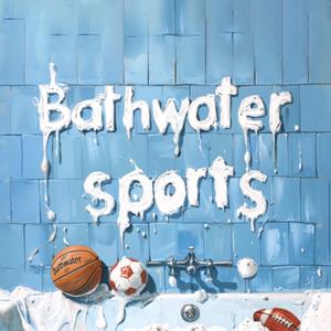 Bathwater Sports Podcast