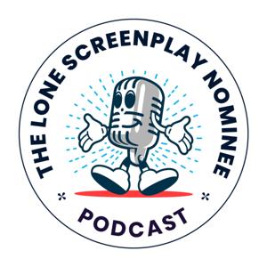 The Lone Screenplay Nominee Podcast