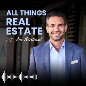 All Things Real Estate with Ari Wintraub