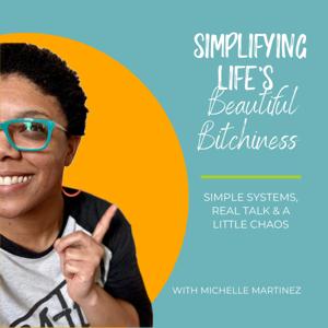 Simplifying Life’s Beautiful Bitchiness