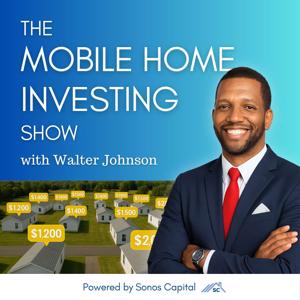 The Mobile Home Investing Show with Walter Johnson by Walter Johnson
