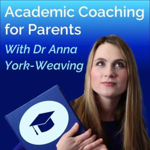 Academic Coaching for Parents with Dr Anna York-Weaving