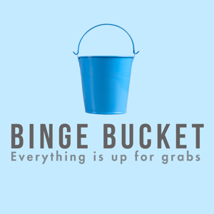 The Binge Bucket