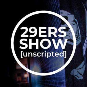THE 29ERS SHOW [Unscripted]