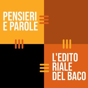Pensieri e parole, l'editoriale del Baco