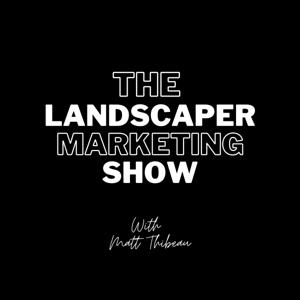 The Landscaper Marketing Show