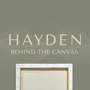 Hayden: Behind the Canvas