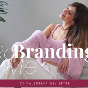 ReBranding Me | Il podcast per donne in continua evoluzione