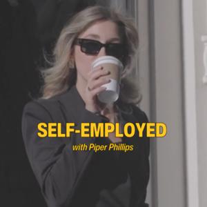 SELF-EMPLOYED with Piper Phillips.