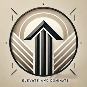 The Elevate and Dominate Podcast