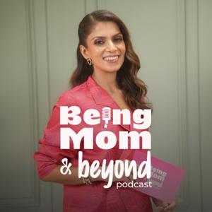 Being Mom & Beyond Podcast