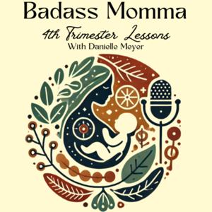 Badass Momma: 4th Trimester Lessons