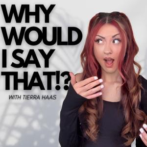 Why Would I Say That?