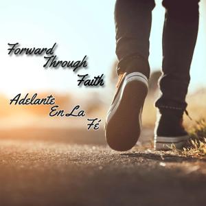Forward Through Faith Adelante En La Fé