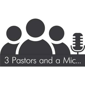 3 Pastors and a Mic