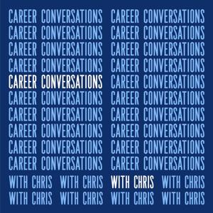 Career Conversations with Chris