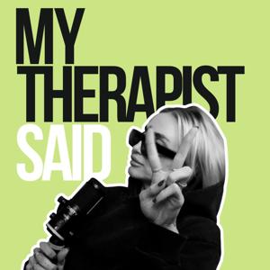 My Therapist Said