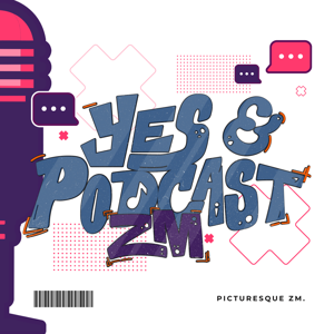Yes, & Podcast ZM