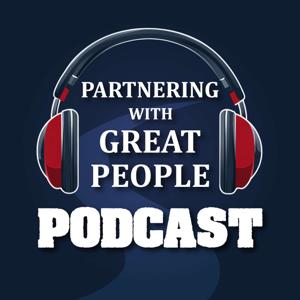 Partnering with Great People Podcast