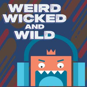 Weird, Wicked, and Wild