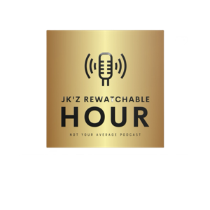 Not Your Average Podcast "JK'z REWATCHABLE HOUR"