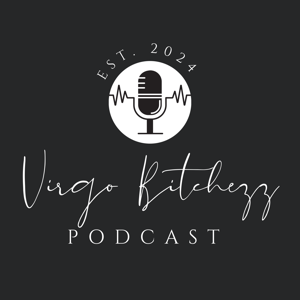Virgo Bitchezz Podcast