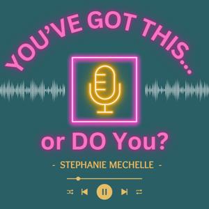 You've Got This...or DO You?