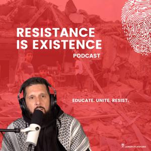 Resistance Is Existence Podcast