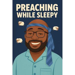 Preaching While Sleepy