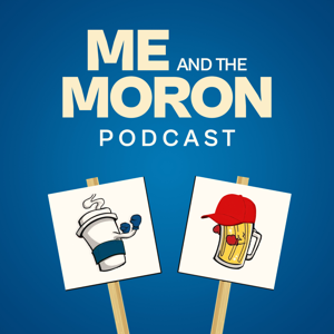 Me and the Moron