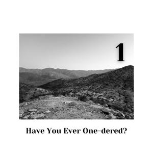 Have You Ever One-dered??