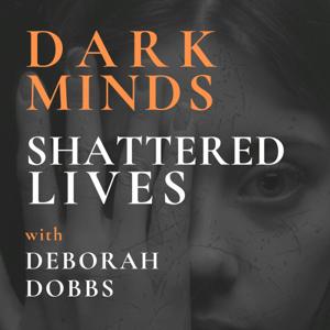 Dark Minds Shattered Lives