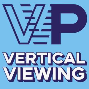 The Vertical Viewing Podcast