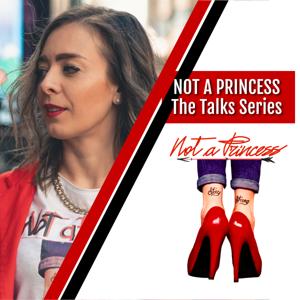 NOT A PRINCESS The Talks Series | Toxic Relationships, Narcissism, and Healing