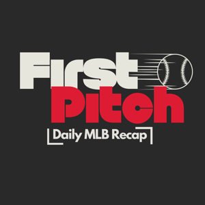 First Pitch - Daily MLB Recap