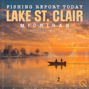 Lake St. Clair, Michigan Fishing Report Today