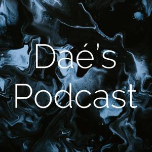Dae's Podcast