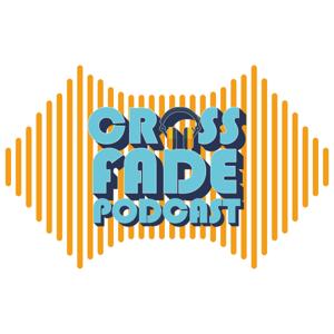 Crossfade Podcast