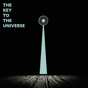 The Key To The Universe