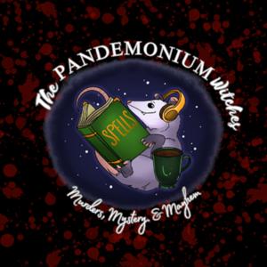 The Pandemonium Witches: Murders, Mystery, and Mayhem