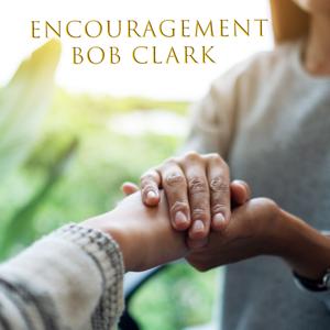 Encouragement - Bob Clark