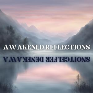 Awakened Reflections